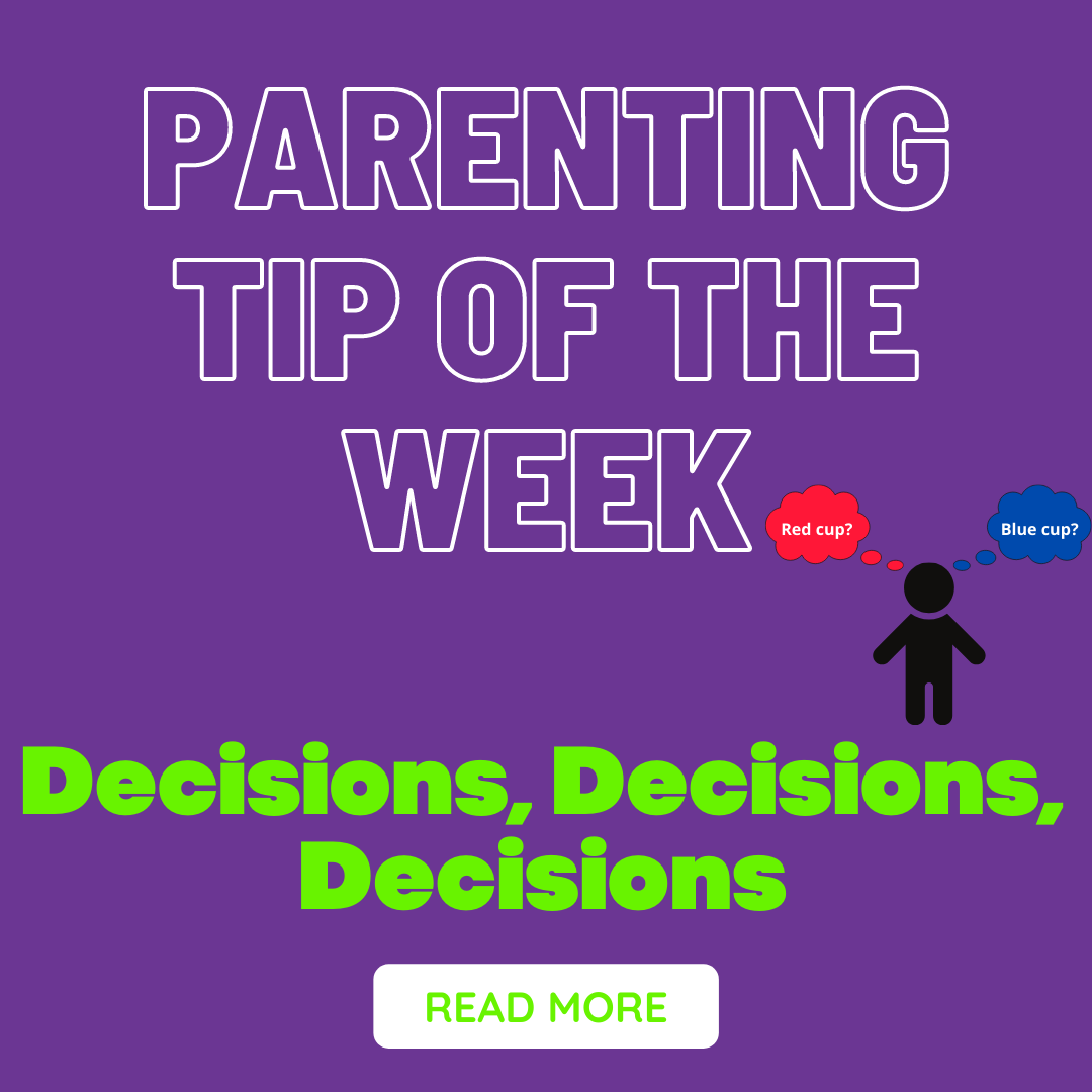 Parenting Tip of the Week - Choices