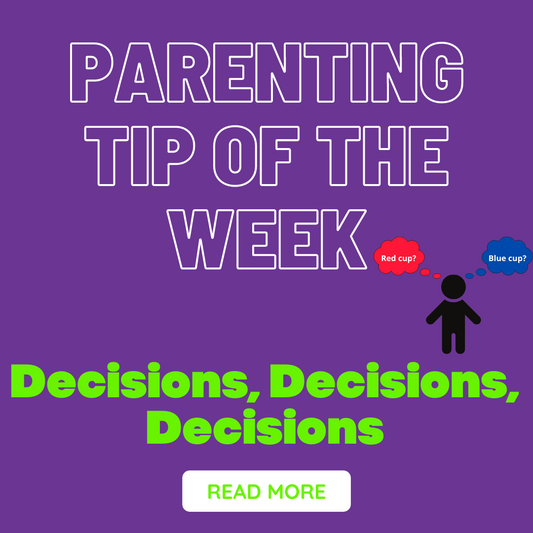Parenting Tip of the Week - Choices