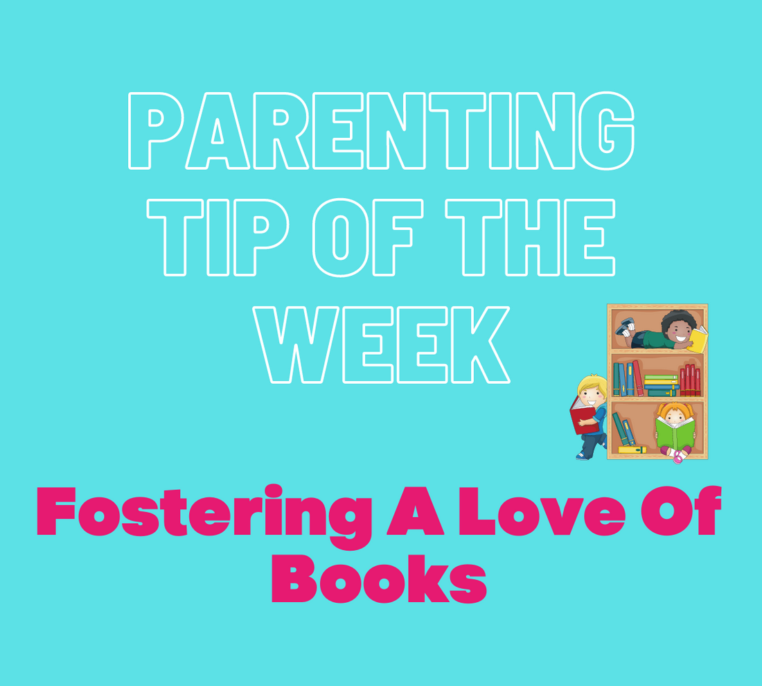 Parenting Tip - Fostering A Love of Books