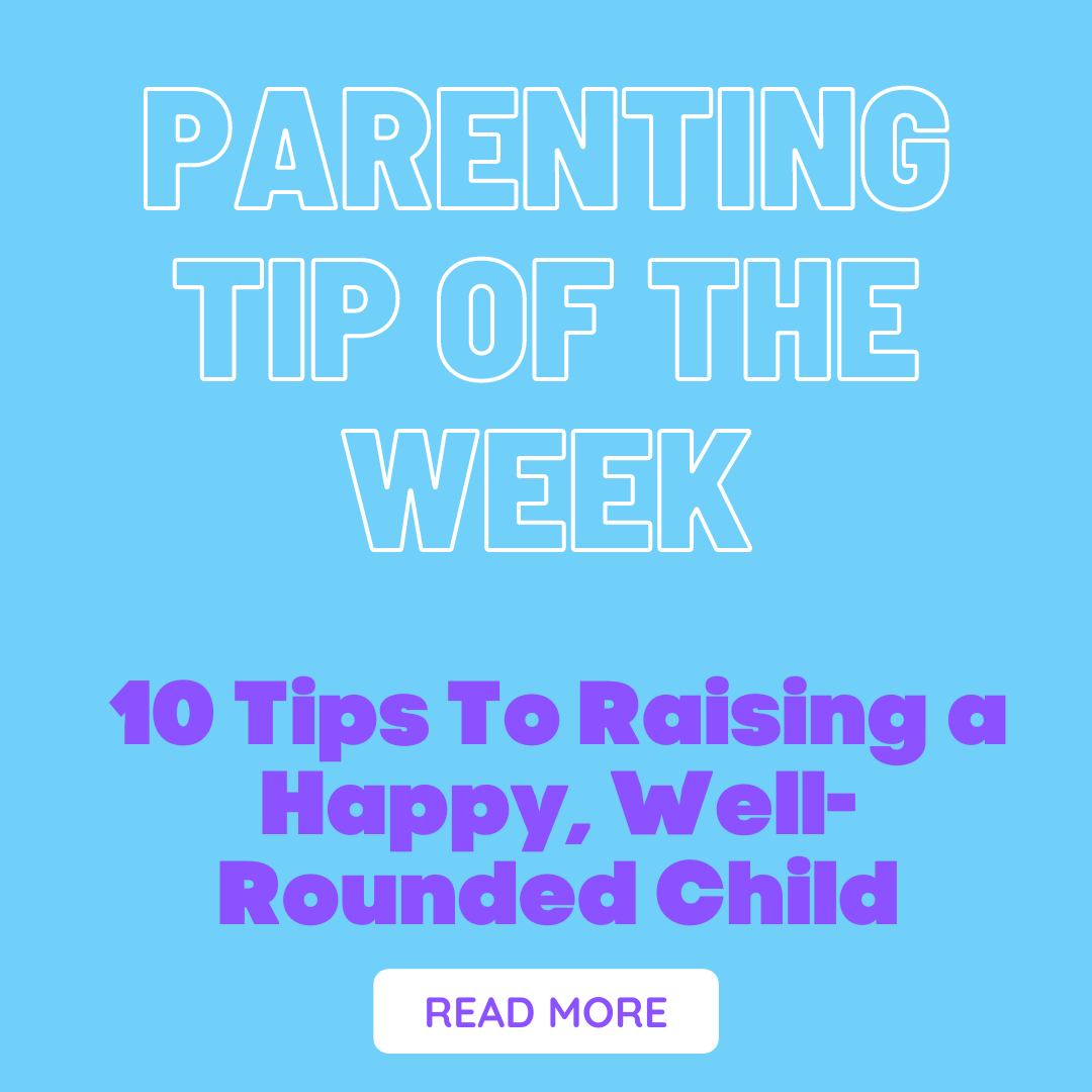 Parenting Tip Of The Week - Top Ten Parenting Tips