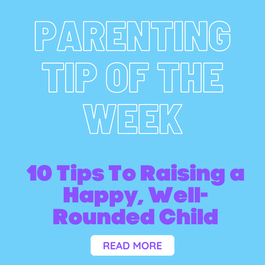 Parenting Tip Of The Week - Top Ten Parenting Tips