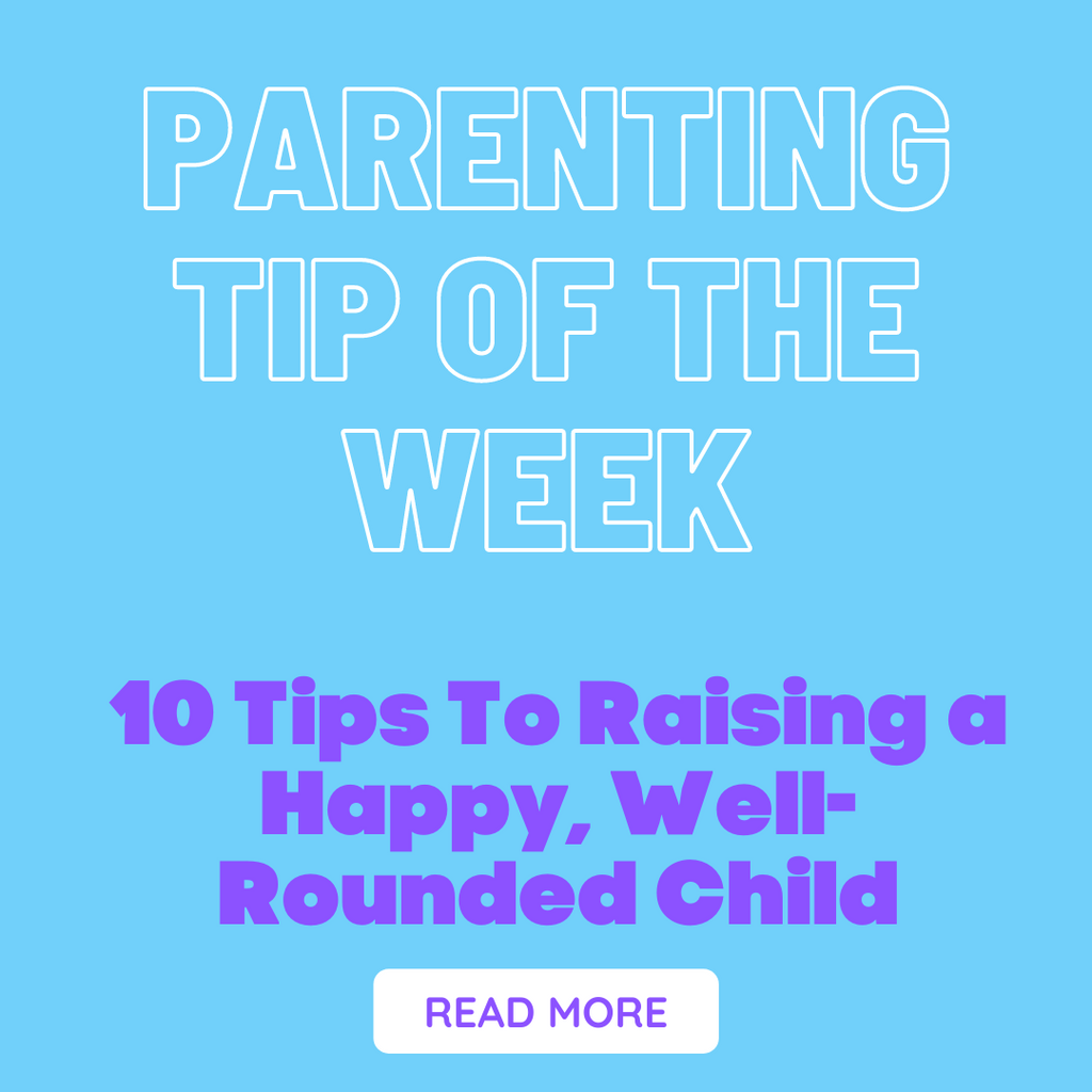 Parenting Tip Of The Week - Top Ten Parenting Tips